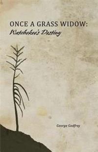 Once a Grass Widow: Watchekee's Destiny