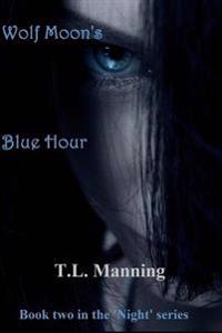 Wolf Moon's Blue Hour: Book two in the 'Night' series