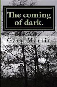 The coming of dark.