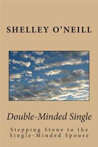Double-Minded Single: Stepping Stone to the Single-Minded Spouse