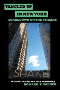 Tangled Up In New York: Shakedown on the Streets...Tales of Tenacity and Pulp Solicitation
