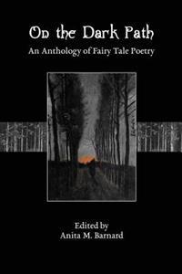 On The Dark Path: An Anthology of Fairy Tale Poetry