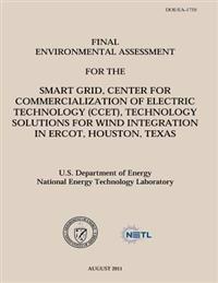 Final Environmental Assessment for the Smart Grid, Center for Commercialization of Electric Technology (CCET), Technology Solutions for Wind Integrati