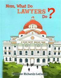 Mom, What Do Lawyers Do?
