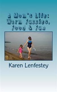 A Mom's Life: Warm Fuzzies, Food & Fun