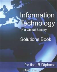 Information Technology in a Global Society Solutions Book