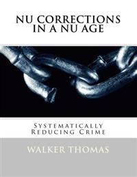 Nu Corrections in a Nu Age: Systematically Reducing Crime