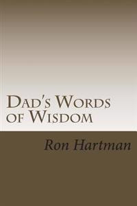 Dad's Words of Wisdom: A Father's Life Philosophies