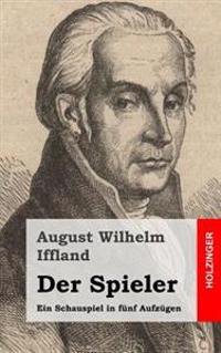 Der Spieler: Ein Schauspiel in fünf Aufzügen