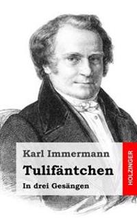 Tulifäntchen: In drei Gesängen