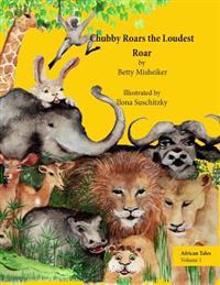 Chubby Roars the Loudest Roar