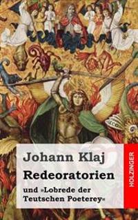 Redeoratorien: und Lobrede der Teutschen Poeterey