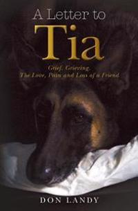 A Letter to Tia: Grief. Grieving. The Love, Pain and Loss of a Friend