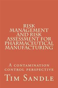 Risk Management and Risk Assessment for Pharmaceutical Manufacturing