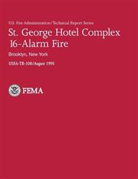 St. George Hotel Complex 16-Alarm Fire: Brooklyn, New York: U.S.Fire Administration-TR-108