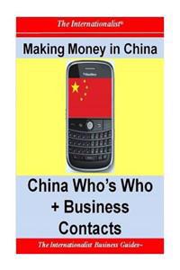 Making Money in China: China Who's Who + Business Contacts