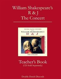 William Shakespeare's R & J: Teachers Book