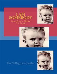 I AM Somebody God Don't Make No Junk
