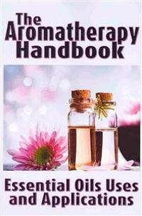 The Aromatherapy Handbook