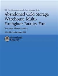 Abandoned Cold Storage Warehouse Multi-firefighter Fatality Fire