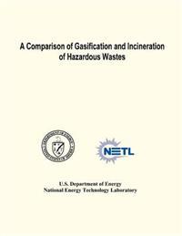 A Comparison of Gasification and Incineration of Hazardous Wastes