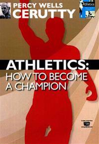 Athletics: How to Become a Champion