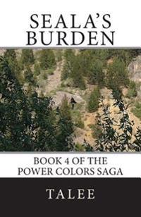 Seala's Burden: Book 3 in the Power Colors Saga