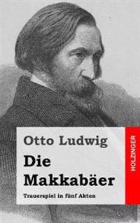 Die Makkabäer: Trauerspiel in fünf Akten