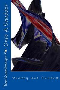 Once A Shudder: Poetry and Shadow