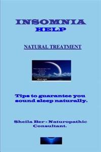 INSOMNIA HELP - NATURAL TREATMENT - Author: SHEILA BER - Naturopathic Consultant.