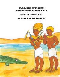 Tales From Ancient Egypt: Volume IV