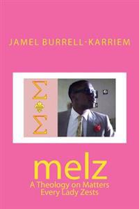 melz: A Theology on Matters Every Lady Zests
