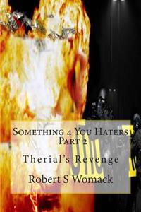 Something 4 You Haters Part 2: Therial's Revenge
