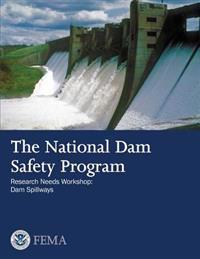 The National Dam Safety Program Research Needs Workshop