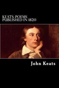 Keats: Poems Published in 1820