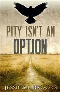 Pity Isn't An Option