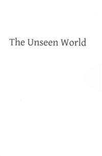 The Unseen World