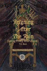 Reigning After The Rain (Living Freely After Abuse)