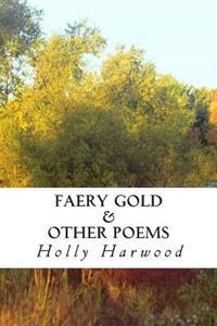 Faery Gold & Other Poems