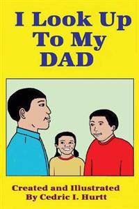 I look up to my Dad