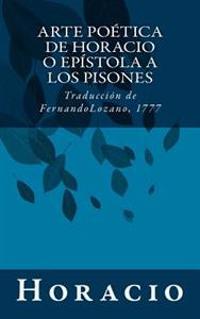 Arte po�tica de Horacio o ep�stola a los pisones 1777 / The Art of Poetry of Horace or Epistle to the Pisos