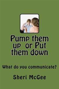 Pump themn up or put them down: What do you communicate?