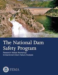 The National Dam Safety Program Research Needs Workshop: Embankment Dam Failure Analysis