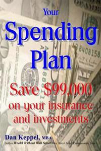 Your Spending Plan: Save $99,000 on your insurance and investments