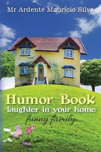 Humor Book -laughter in your home: funny family