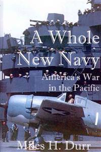 A Whole New Navy: America's War in the Pacific