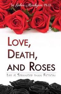 Love, Death, and Roses: Life is Stranger than Fiction