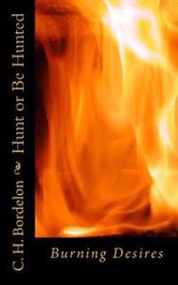 Hunt or Be Hunted: Burning Desires