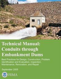 Technical Manual: Conduits Through Embankment Dams - Best Practices for Design, Construction, Problem Identification and Evaluation, Ins