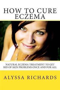 How to Cure Eczema